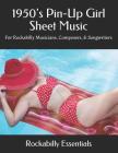 1950's Pin-Up Girl Sheet Music: For Rockabilly Musicians, Composers, & Songwriters By Rockabilly Essentials Cover Image