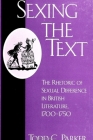 Sexing the Text: The Rhetoric of Sexual Difference in British Literature, 1700-1750 By Todd C. Parker Cover Image