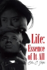 Life: Essence of It All By Elvis C. Foster Cover Image