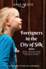 Foreigners in the City of Silk By Anya McKee, Jeffrey McKee (Contribution by) Cover Image