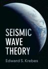 Seismic Wave Theory By Edward S. Krebes Cover Image
