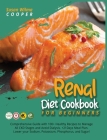 Renal Diet Cookbook for Beginners: Comprehensive Guide with 100+ Healthy Recipes to Manage All CKD Stages and Avoid Dialysis. +21Days Meal Plan. Lower Cover Image