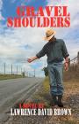Gravel Shoulders By Lawrence David Brown Cover Image