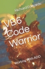 VB6 Code Warrior: Working With ADO By Richard Thomas Edwards Cover Image
