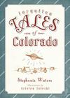 Forgotten Tales of Colorado By Stephanie Waters, Kristen Solecki (Illustrator) Cover Image