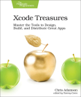 Xcode Treasures: Master the Tools to Design, Build, and Distribute Great Apps Cover Image