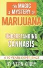 The Magic & Mystery Of Marijuana: Understanding The Cannabis Plant Cover Image