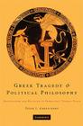 Greek Tragedy and Political Philosophy By Peter J. Ahrensdorf Cover Image