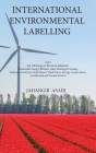 International Environmental Labelling Vol.2 Energy: For All Energy & Electrical Industries (Renewable Energy, Biofuels, Solar Heating & Cooling, Hydro By Jahangir Asadi Cover Image