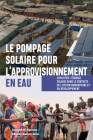Le Pompage Solaire Pour l'Approvisionnement En Eau: Exploiter l'Énergie Solaire Dans Le Contexte de l'Action Humanitaire Et Du Développement Cover Image