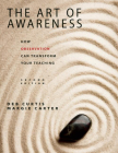 The Art of Awareness: How Observation Can Transform Your Teaching By Deb Curtis, Margie Carter Cover Image