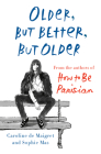 Older, but Better, but Older: From the Authors of How to Be Parisian Wherever You Are By Caroline De Maigret, Sophie Mas Cover Image