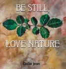 Be Still, Love Nature Cover Image