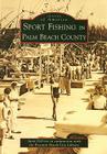 Sport Fishing in Palm Beach County (Images of America) By Janet DeVries, Boynton Beach City Library Cover Image