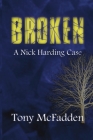 Broken: A Nick Harding Case By Tony McFadden Cover Image