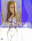 Joe Chiodo's How to Draw and Paint Pin-Ups By Diamond Comic Distributors Inc (Other), Joe Chiodo (Artist) Cover Image