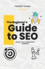 The Beginner's Guide to SEO: Boost Your Website's Visibility Cover Image