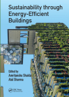 Sustainability Through Energy-Efficient Buildings By Amritanshu Shukla (Editor), Atul Sharma (Editor) Cover Image