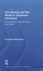 The Strong and the Weak in Japanese Literature: Discrimination, Egalitarianism, Nationalism (Routledge Advances in Asia-Pacific Studies #11) Cover Image
