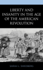 Liberty and Insanity in the Age of the American Revolution Cover Image