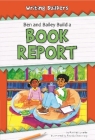 Ben and Bailey Build a Book Report By Rachel Lynette Cover Image