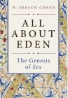 All About Eden: The Genesis of Sex By H. Hirsch Cohen Cover Image