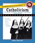 The Politically Incorrect Guide to Catholicism (The Politically Incorrect Guides) Cover Image
