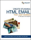 Create Stunning HTML Email That Just Works: Create Html5 Emails That Look Great and Deliver! By Mathew Patterson Cover Image