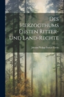 Des Herzogthums Ehsten Ritter- und Land-Rechte By Johann Philipp Gustav Ewers (Created by) Cover Image