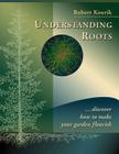 Understanding Roots: Discover How to Make Your Garden Flourish Cover Image