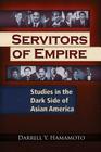 Servitors of Empire: Studies in the Dark Side of Asian America Cover Image