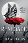 Renegade (The Captive Series Book 2) By Leslie Mitchell G2 Freelance Editing (Editor), Erica Stevens Cover Image