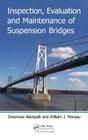Inspection, Evaluation and Maintenance of Suspension Bridges By Sreenivas Alampalli (Editor), William J. Moreau (Editor) Cover Image