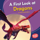 A First Look at Dragons By Emma Carlson-Berne Cover Image