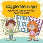 Boggle Me Brain! Fun Word Games for Kids (Ages 5 and Up) By Baby Professor Cover Image