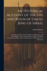 An Historical Account of the Life and Reign of David, King of Israel: Interspersed With Various Conjectures, Digressions, and Disquisitions in Which ( By Patrick Delany Cover Image