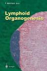 Lymphoid Organogenesis: Proceedings of the Workshop Held at the Basel Institute for Immunology 5th-6th November 1999 (Current Topics in Microbiology and Immmunology #251) By Fritz Melchers (Editor) Cover Image