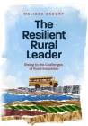 The Resilient Rural Leader: Rising to the Challenges of Rural Education Cover Image