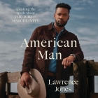 American Man: Speaking the Truth about the War on Masculinity By Lawrence Jones, Lincoln Wright (Read by) Cover Image