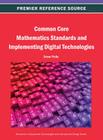 Common Core Mathematics Standards and Implementing Digital Technologies (Advances in Educational Technologies and Instructional Desig) Cover Image