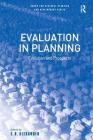 Evaluation in Planning: Evolution and Prospects (Urban and Regional Planning and Development) By E. R. Alexander (Editor) Cover Image