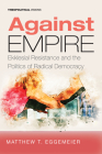 Against Empire (Theopolitical Visions #25) By Matthew T. Eggemeier Cover Image