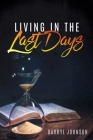 Living in the Last Days By Darryl Johnson Cover Image