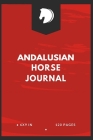 Andalusian Horse Journal: Write down your Horse Riding and Training For Horse Mad Boys and Girls Cover Image