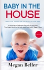 Baby in the House: Practical Advice for Living With Your Baby By Megan Beller Cover Image