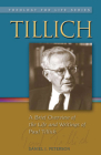 Tillich: A Brief Overview of the Life and Writings of Paul Tillich (Theology for Life #3) By Daniel J. Peterson Cover Image