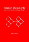 Relation of Elements: Using Prepositions to Shape Design Cover Image