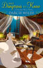 And Dangerous to Know (Rosalind Thorne Mystery #3) By Darcie Wilde Cover Image