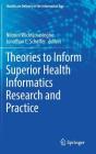 Theories to Inform Superior Health Informatics Research and Practice (Healthcare Delivery in the Information Age) Cover Image