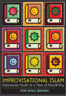 Improvisational Islam: Indonesian Youth in a Time of Possibility By Nur Amali Ibrahim Cover Image